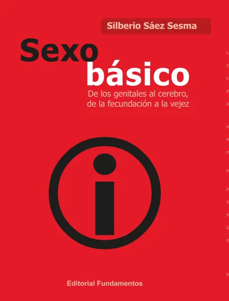Sexo Basico. De los Genitales Al Cerebro, de la Fecundacion a la Vejez