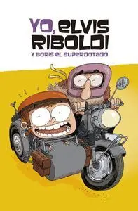 Yo, Elvis Riboldi 3 y Boris el Superdotado