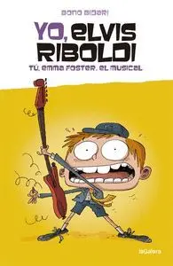 Yo, Elvis Riboldi 4 Tu, Emma Foster: el Musical