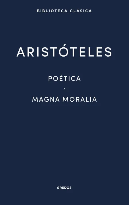 Poetica ; Magna Moralia