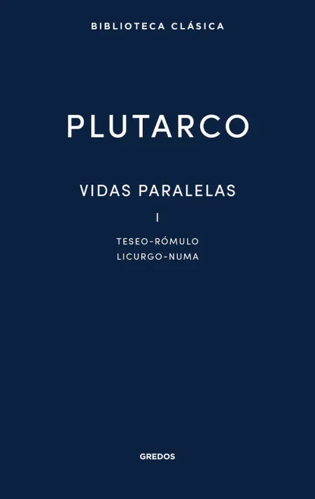 Vidas Paralelas I Teseo - Rómulo, Licurgo - Numa