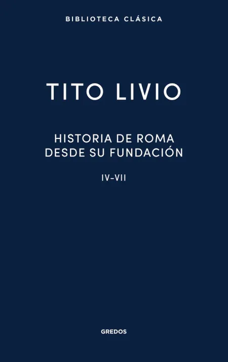 Historia de Roma Desde Su Fundacion Iv-Vii