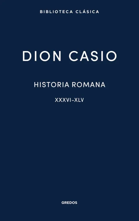Historia Romana. Libros Xxxvi-Xlv