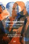 Vidas Construidas. Biografías de Arquitectos