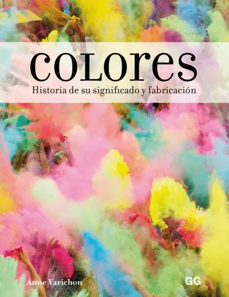 Colores. Historia de Su Significado y Fabricación
