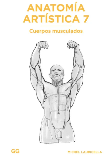 Anatomía Artística 7 Cuerpos Musculados