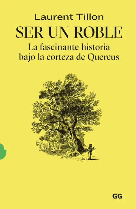 Ser un Roble. Fascinante Historia Bajo Corteza de Quercus