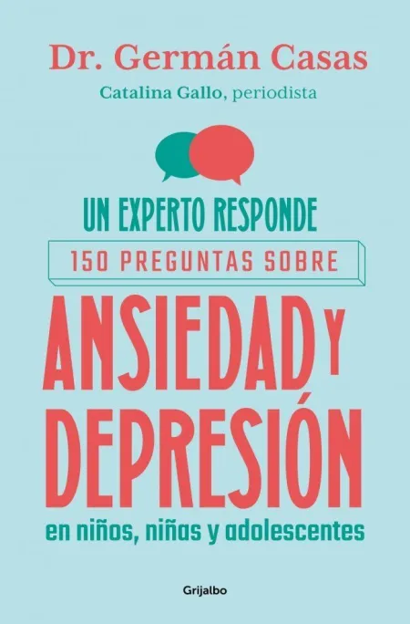 Un Experto Responde 150 Preguntas Sobre Ansiedad y Depresión en Niños, Niñas y Adolescentes