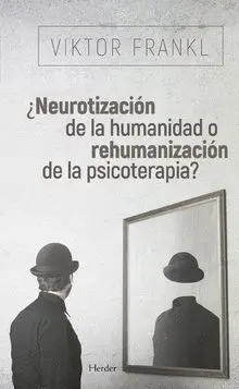 Neurotización de la Humanidad o Rehumanización de la Psicoterapia?