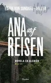 Ana Auf Reisen. Novela en Alemán (Nivel B1)