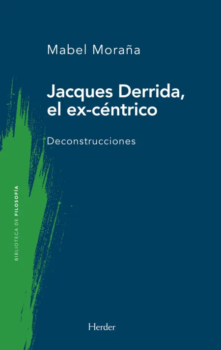 Jacques Derrida, el Excéntrico. Deconstrucciones