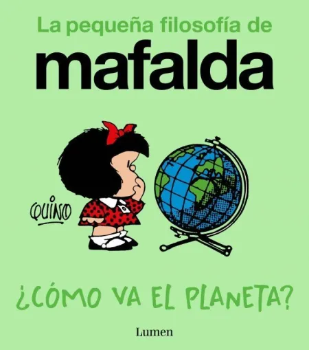 Cómo Va el Planeta? la Pequeña Filosofía de Mafalda