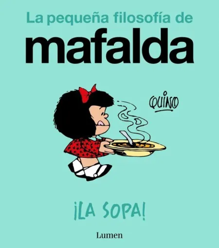 La Sopa! la Pequeña Filosofía de Mafalda