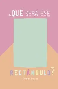 Qué Será ese Rectángulo?