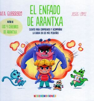 EL ENFADO DE ARANTXA. CUENTO PARA COMPRENDER Y ACOMPAÑAR LA RABIA EN LOS  MÁS PEQUEÑOS