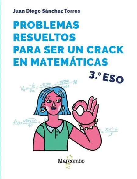 Problemas Resueltos para Ser un Crack en Matematicas. 3 eso