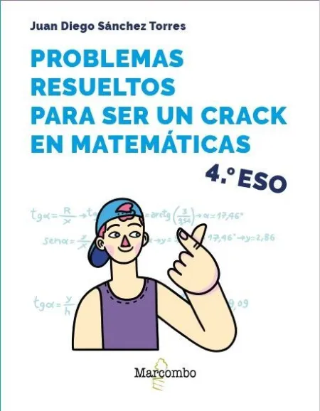 Problemas Resueltos para Ser un Crack en Matematicas. 4 eso