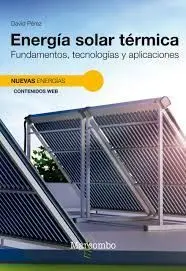 Energia Solar Térmica. Fundamentos, Tecnologías y Aplicaciones