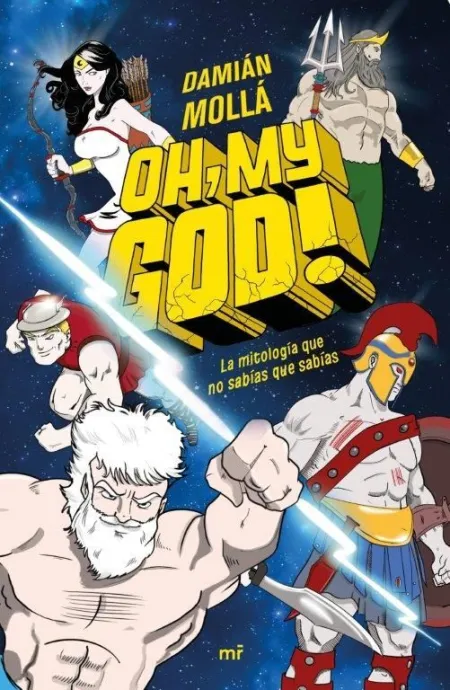 Oh, My God!. La Mitología que no Sabías que Sabías