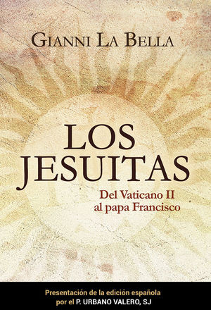 LOS JESUITAS. DEL VATICANO II AL PAPA FRANCISCO