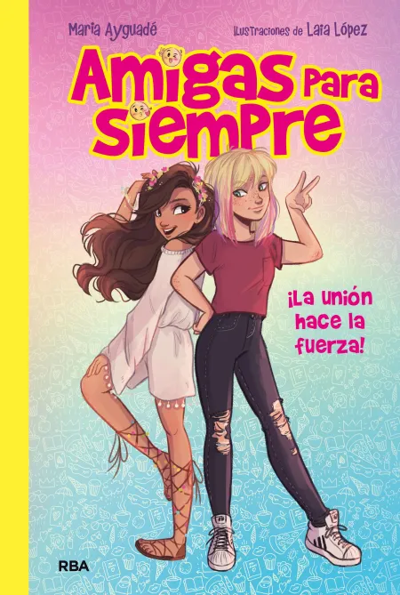Amigas para Siempre. La Union Hace la Fuerza!