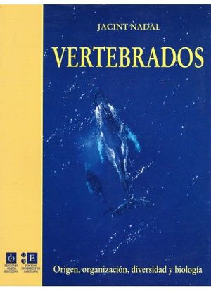 VERTEBRADOS. ORIGEN, ORGANIZACION, DIVERSIDAD Y BIOLOGIA
