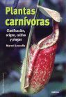 PLANTAS CARNIVORAS.CLASIFICACION,ORIGEN,CULTIVO Y PLAGAS