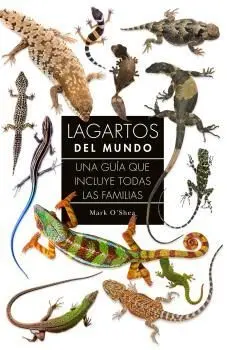 Lagartos del Mundo: una Guia que Incluye Todas las Familias