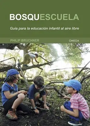 Bosquescuela. Guia para la Educación Infantil Al Aire Libre