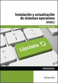 INSTALACIÓN Y ACTUALIZACIÓN DE SISTEMAS OPERATIVOS UF0852