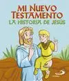 Mi Nuevo Testamento. La Historia de Jesus