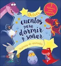Dulces Cuentos para Dormir y Soñar. Historias de Animales