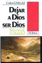 Dejar a Dios Ser Dios. Imagenes de la Divinidad