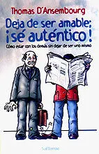 Deja de Ser Amable; se Autentico!