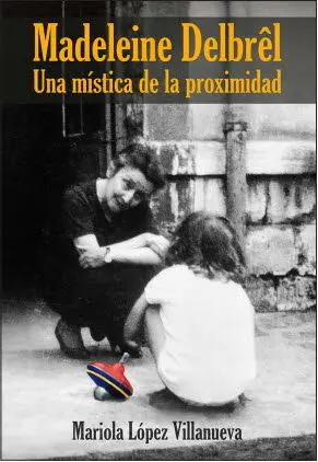 Madeleine del Brel. Una Mistica de la Proximidad