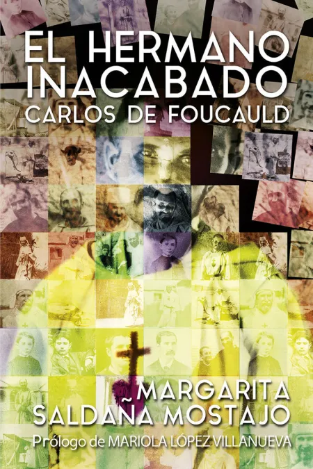El Hermano Inacabado: Carlos de Foucauld
