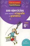 100 EJERCICIOS PARA REPASAR ORTOGRAFÍA Y GRAMÁTICA. LENGUA 6. PRIMARIA (VACACIONES SANTILLANA)