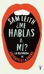 Me Hablas a Mi?