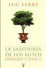 La Sabiduría de los Mitos. Aprender a Vivir 2