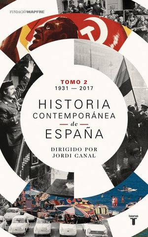 HISTORIA CONTEMPORÁNEA DE ESPAÑA VOLUMEN 2 1931-2017