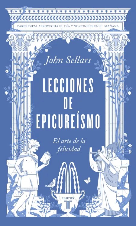 Lecciones de Epicureísmo. El Arte de la Felicidad