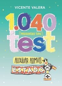 1040 PREGUNTAS TIPO TEST AUXILIAR ADMINISTRATIVO DEL ESTADO