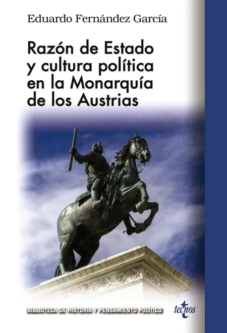Razón de Estado y Cultura Política en la Monarquía de los Austria