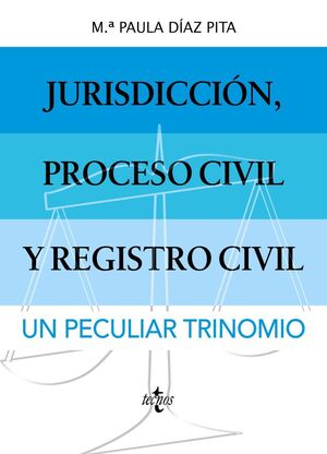 JURISDICCIÓN, PROCESO CIVIL Y REGISTRO CIVIL: UN PECULIAR TRINOMIO