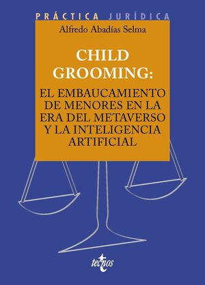 CHILD GROOMING. EL EMBAUCAMIENTO DE MENORES EN LA ERA DEL METAVERSO Y LA INTELIGENCIA