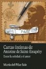 CARTAS INTIMAS DE ANTOINE DE SANT-EXUPERY. ENTRE LA SOLEDAD Y EL