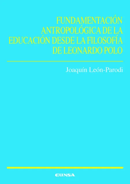 Fundamentacion Antropológica de la Educación Desde la Filosofía de Leonardo Polo