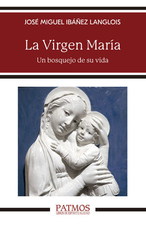 LA VIRGEN MARIA. UN BOSQUEJO DE SU VIDA
