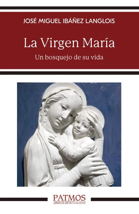La Virgen Maria. Un Bosquejo de Su Vida