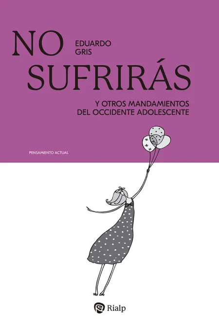 No Sufriras y Otros Mandamientos del Occidente Adolescente